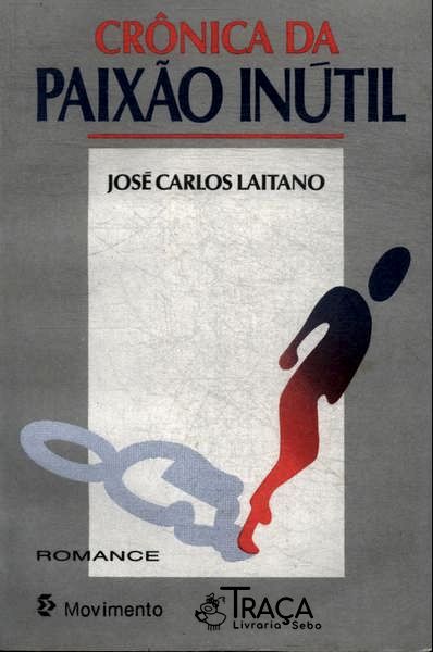 Crônica Da Paixão Inútil