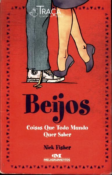 Beijos: Coisas Que Todo Mundo Quer Saber