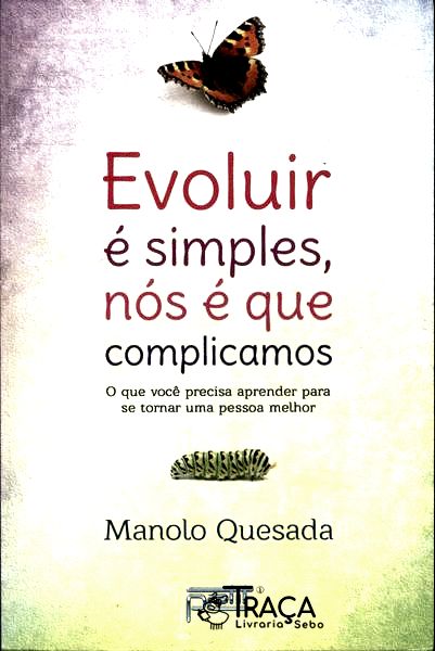 Evoluir É Simples, Nós É Que Complicamos