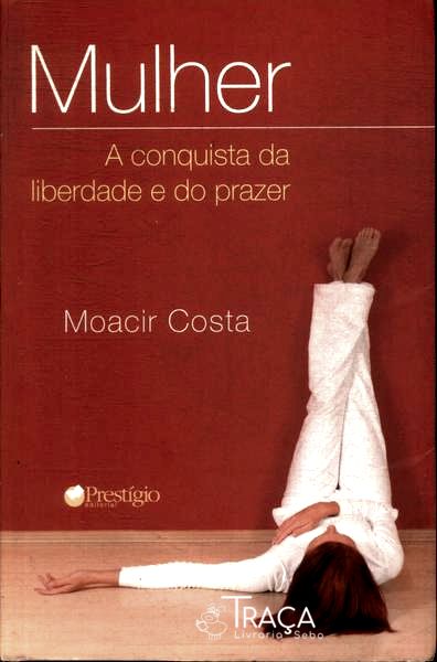 Mulher: a Conquista da Liberdade e do Prazer