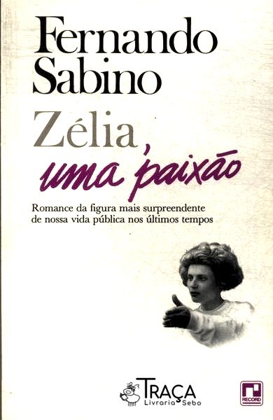 Zélia, Uma Paixão