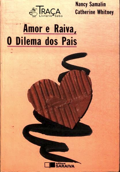 Amor E Raiva O Dilema Dos Pais
