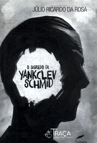 O Segredo de Yankclev Schmid