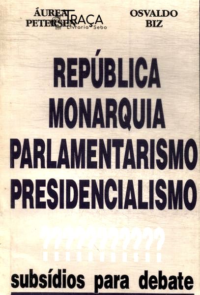 República Monarquia Parlamentarismo e Presidencialismo
