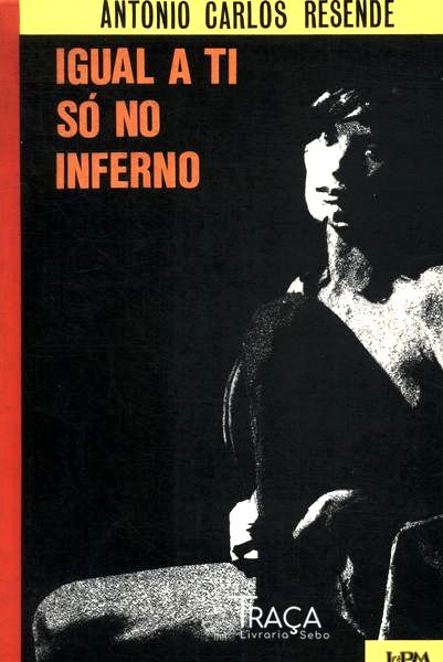 Igual a Ti Só No Inferno