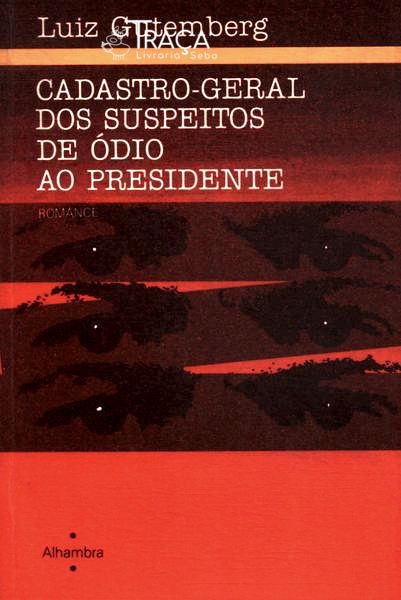 Cadastro-geral Dos Suspeitos De Ódio Ao Presidente
