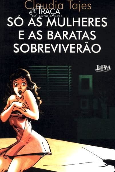 Só as Mulheres e as Baratas Sobreviverão
