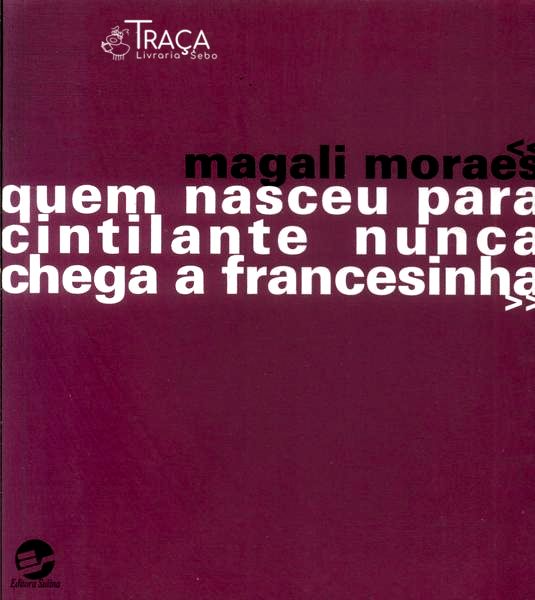Quem Nasceu para Cintilante Nunca Chega a Francesinha