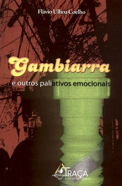 Gambiarra E Outros Paliativos Emocionais