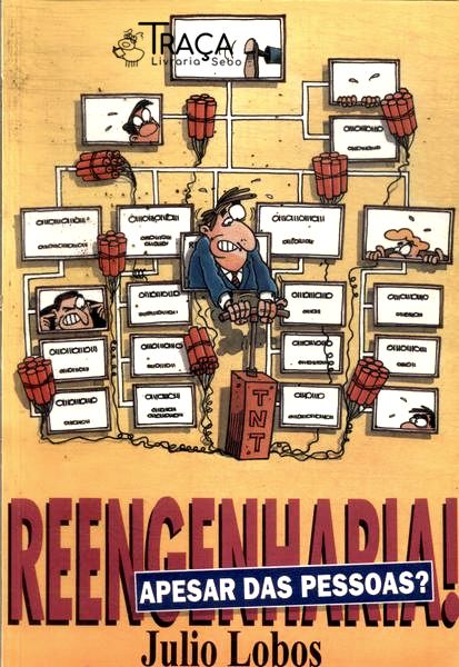 Reengenharia! Apesar das Pessoas?