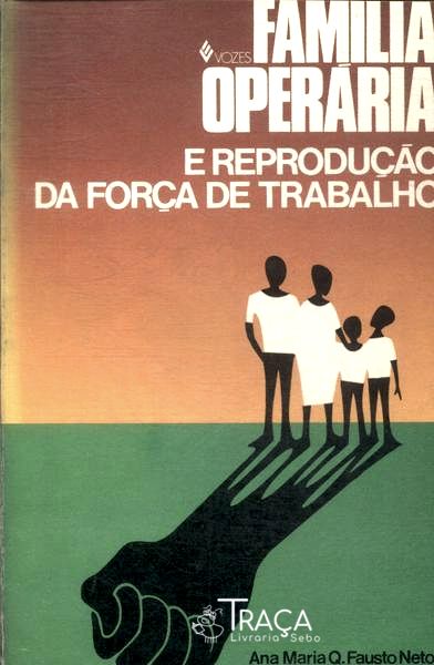 Família Operária e Reprodução da Força de Trabalho