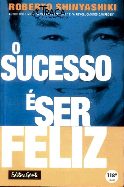 O Sucesso É Ser Feliz