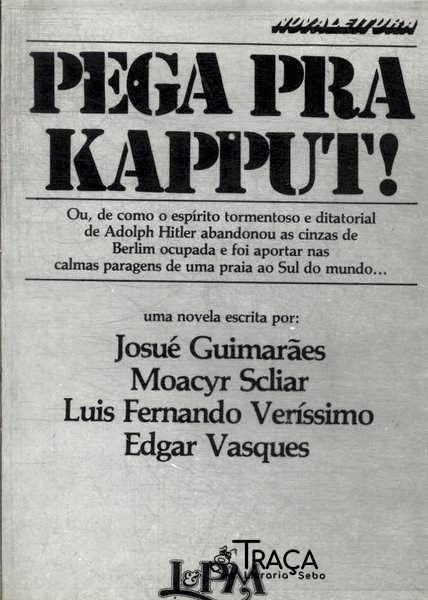 Pega Pra Kapput!