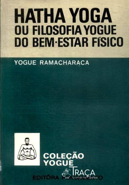 Hatha-yoga Ou Filosofia Yogue do Bem-estar Físico