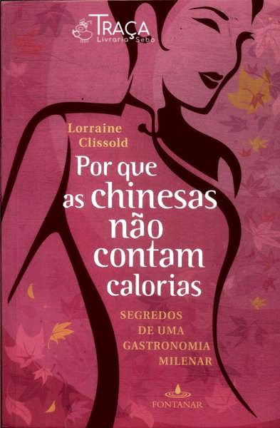Por Que as Chinesas Não Contam Calorias