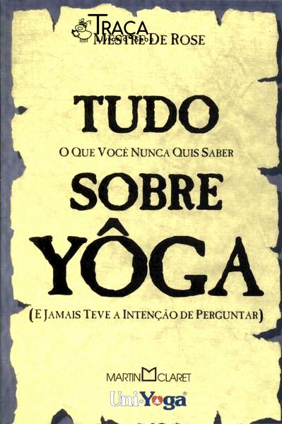 Tudo o Que Você Nunca Quis Saber Sobre Yôga
