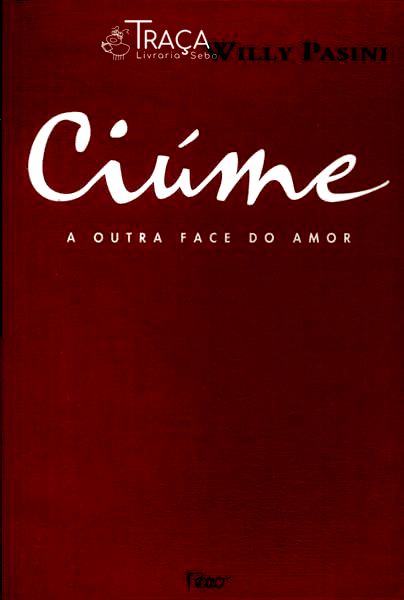 Ciúme: A Outra Face Do Amor