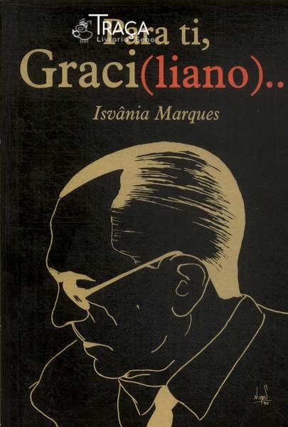 Para Ti, Graci(liano)...