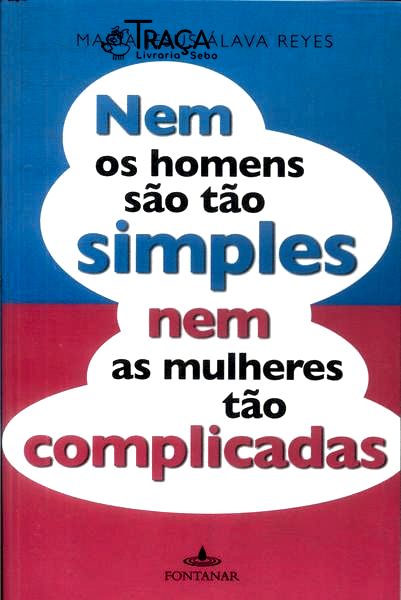 Nem os Homens São Tão Simples Nem as Mulheres Tão Complicadas