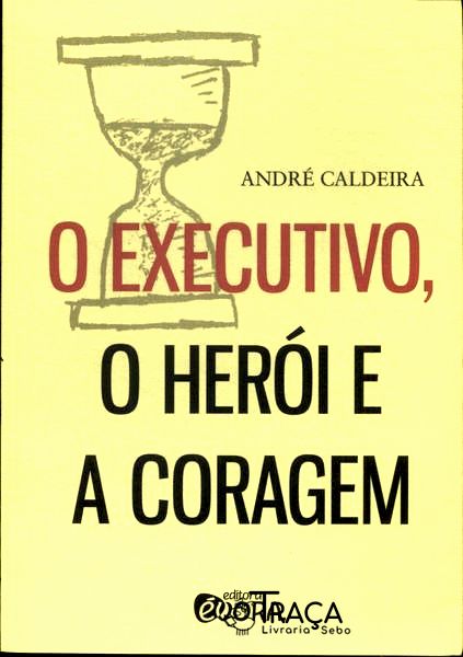 O Executivo, o Hérói e a Coragem