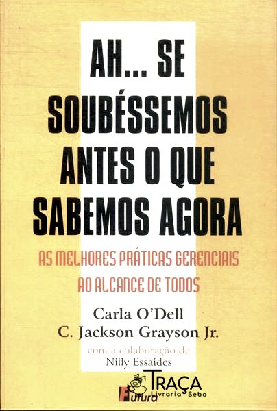 Ah... Se Soubéssemos Antes o Que Sabemos Agora