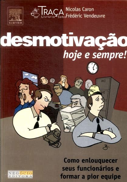 Desmotivação Hoje e Sempre!