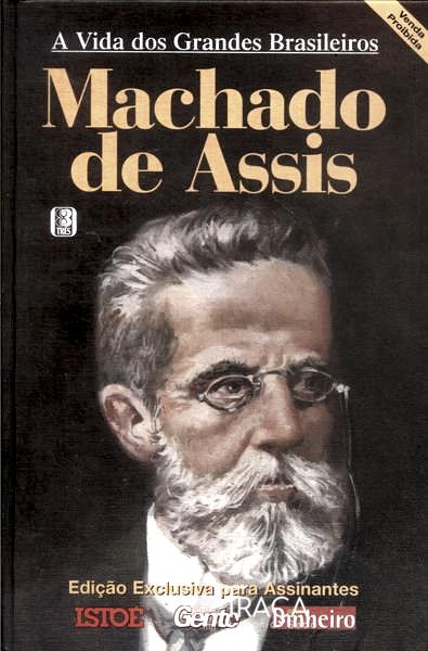 Vida Dos Grandes Brasileiros: Machado De Assis