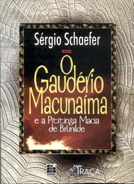 O Gaudério Macunaíma E A Pitininga Macia De Brunilde