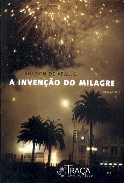 A Invenção Do Milagre