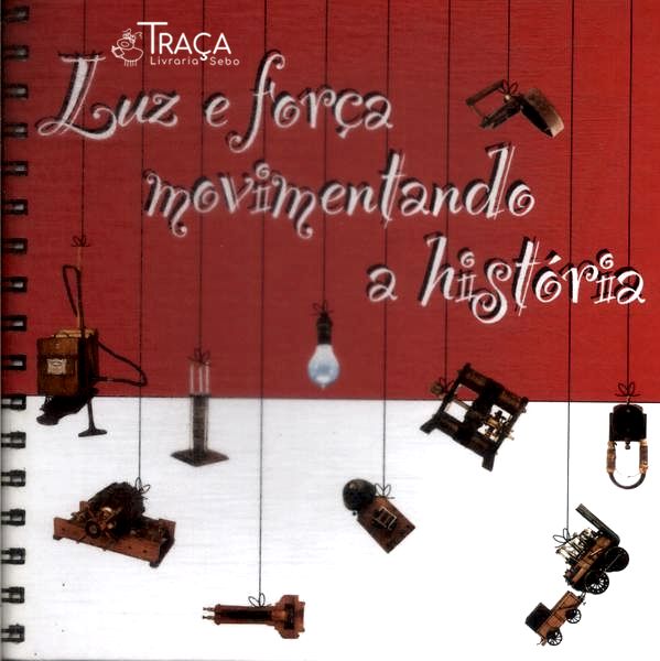 Luz e Força Movimentando a História