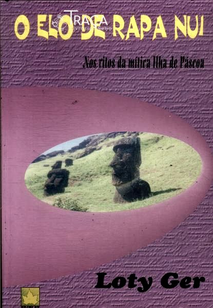 O Elo de Rapa Nui Nos Ritos da Mitica Ilha de Páscoa