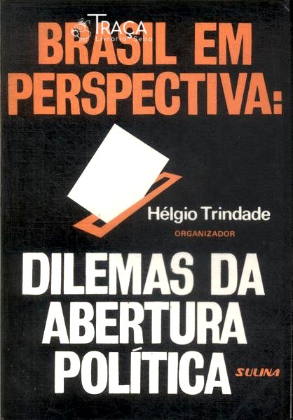 Brasil em Perspectiva: Dilemas da Abertura Política