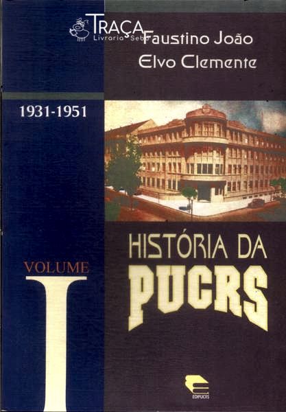 História Da Pucrs Vol 1