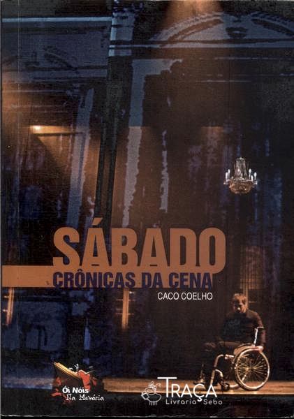 Sábado: Crônicas Da Cena