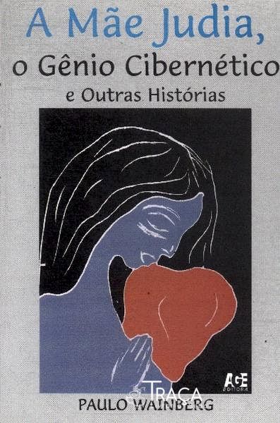 A Mãe Judia O Gênio Cibernético E Outras Histórias