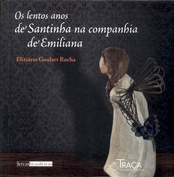 O Lentos Anos De Santinha Na Companhia De Emiliana