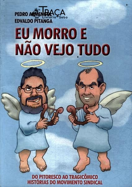 Eu Morro E Não Vejo Tudo