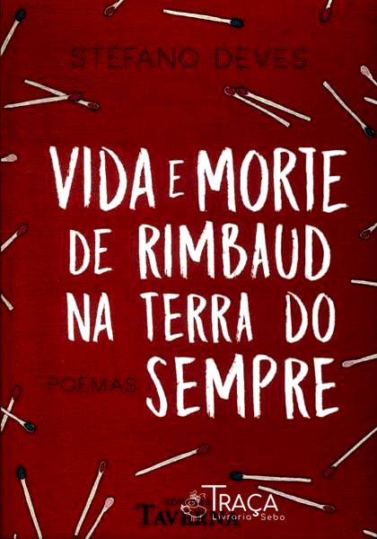 Vida E Morte De Rimbaud Na Terra Do Sempre