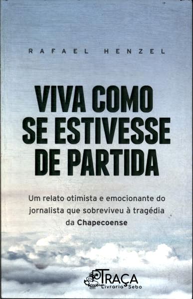 Viva Como Se Estivesse De Partida