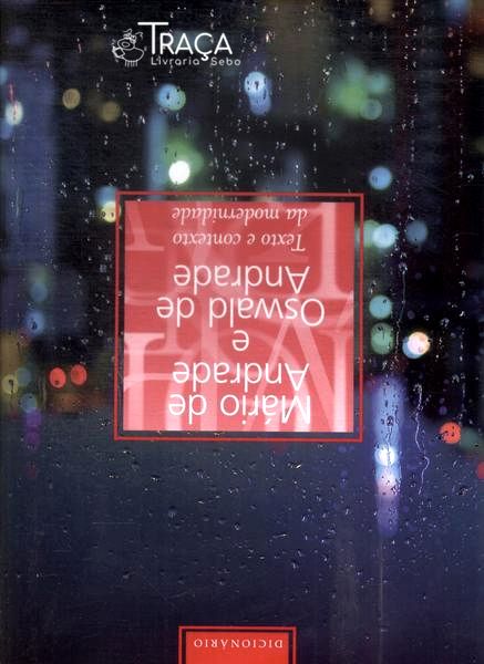 Mário De Andrade E Oswald De Andrade: Texto E Contexto Da Modernidade