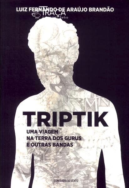 Triptik: Uma Viagem Na Terra Dos Gurus E Outras Bandas