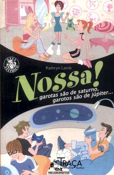 Nossa! Garotas São De Saturno Garotos São De Júpiter...
