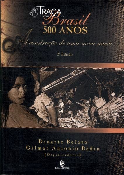Brasil 500 Anos: A Construção De Uma Nova Nação