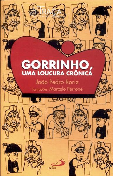 Gorrinho, Uma Loucura Crônica