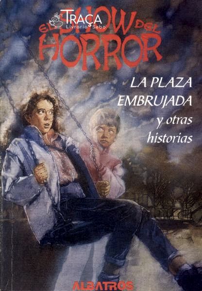 El Show Del Horror: La Plaza Embrujada Y Otras Historias