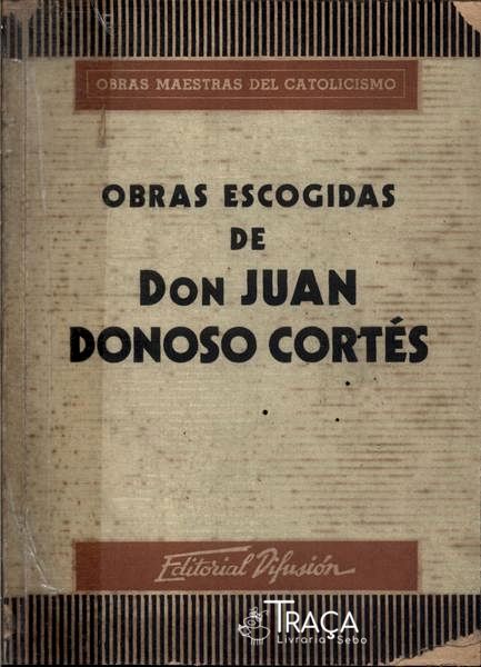 Obras Escogidas De Don Juan Donoso Corté