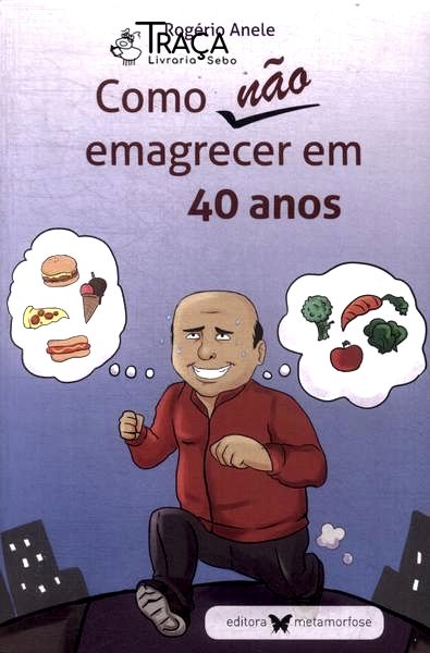 Como Não Emagrecer em 40 Anos