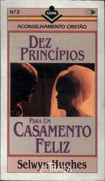 Dez Princípios para Um Casamento Feliz
