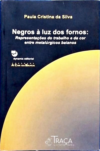 Negros À Luz Dos Fornos