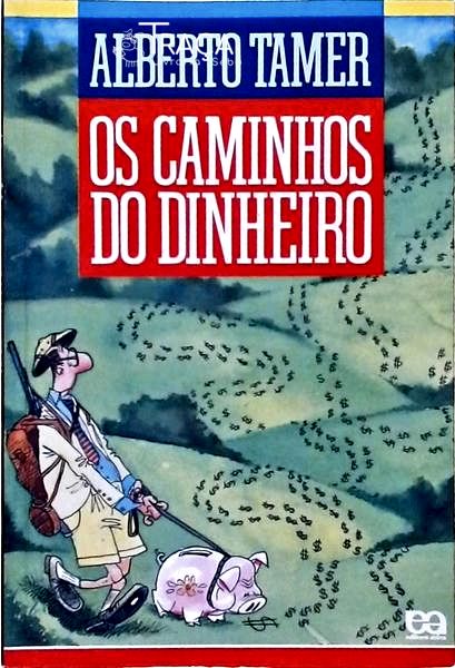 Os Caminhos Do Dinheiro